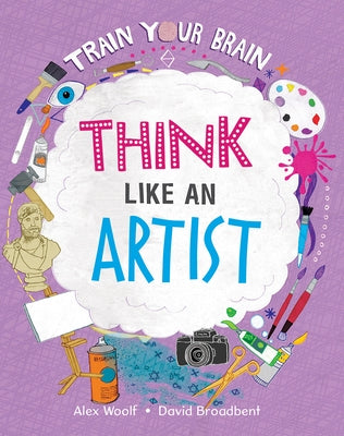 Think Like an Artist by Woolf, Alex
