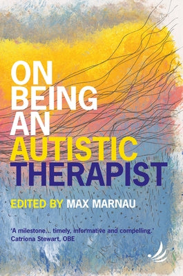 On Being an Autistic Therapist by Marnau, Max