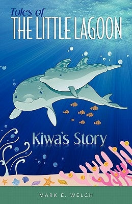 Tales of the Little Lagoon: Kiwa's Story by Welch, Mark