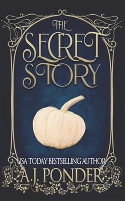 The Secret Story by Ponder, A. J.