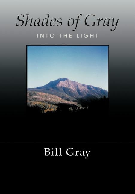 Shades of Gray: Into the Light by Gray, Bill