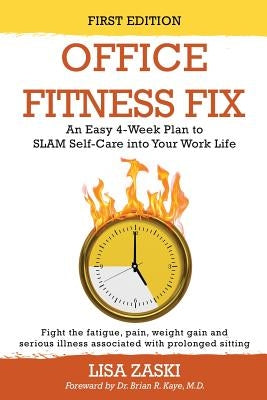 Office Fitness Fix: An Easy 4-Week Plan to SLAM Self-Care into Your Work Life by Zaski, Lisa