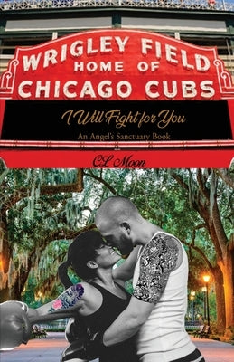 I Will Fight for You: An Angel's Sanctuary Book by Moon, CL