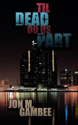 Til Dead Do Us Part by Gambee, Jon M.