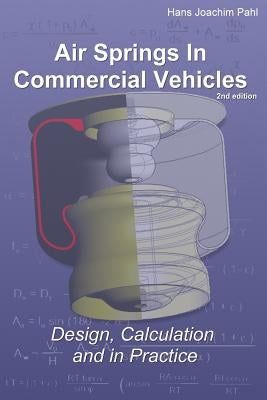 Air Springs in Commercial Vehicles: Design, Calculation and in Practice by Pahl, Hans Joachim