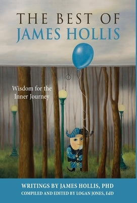 The Best of James Hollis: Wisdom for the Inner Journey by Hollis, James