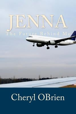 Jenna: The Future Behind Me by Obrien, Cheryl