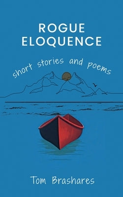 Rogue Eloquence by Brashares, Thomas