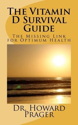 The Vitamin D Survival Guide by Prager, Howard