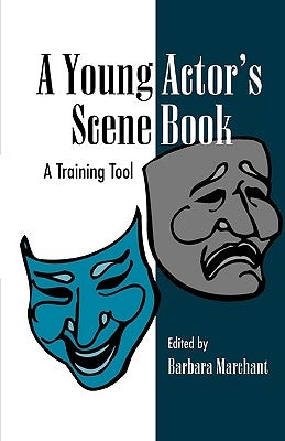 A Young Actor's Scene Book: A Training Tool by Marchant, Barbara