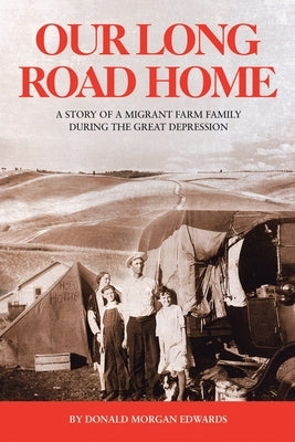 Our Long Road Home: A Story of a Migrant Farm Family During the Great Depression by Edwards, Don Morgan