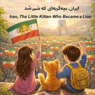 Iran, the little Kitten who became a lion by Yassini, Farzaneh