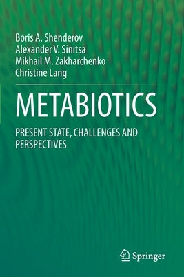 Metabiotics: Present State, Challenges and Perspectives by Shenderov, Boris A.