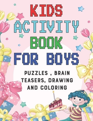 Kids Activity book for boys: puzzles, Brain Teasers, drawing and coloring pages 4- 12 Ages by Clive Books, Sandra
