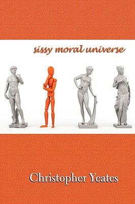 Sissy Moral Universe by Yeates, Christopher