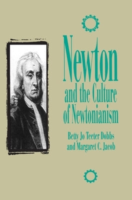 Newton and the Culture of Newtonianism by Dobbs, Betty Jo Teeter
