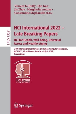 Hci International 2022 - Late Breaking Papers: Hci for Health, Well-Being, Universal Access and Healthy Aging: 24th International Conference on Human- by Duffy, Vincent G.