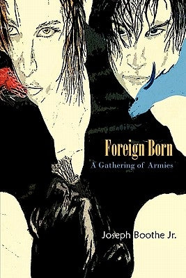Foreign Born: A Gathering of Armies by Boothe, Joseph, Jr.