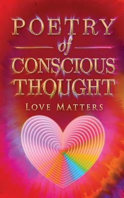 Poetry of Conscious Thought, Love Matters by Clause, T. L.