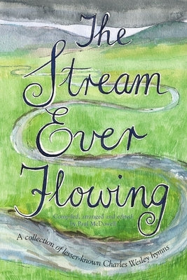 The Stream Ever Flowing by McDowell, Paul