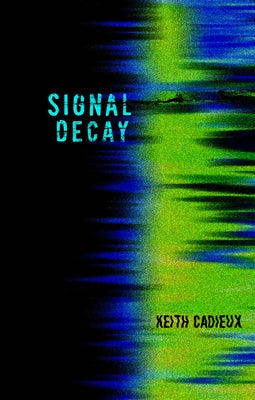 Signal Decay by Cadieux, Keith