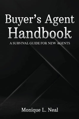Buyer's Agent Handbook by L. Neal, Monique