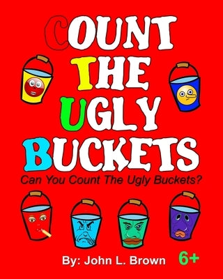 Count The Ugly Buckets: Can You Count The Ugly Buckets? by Brown, John L.
