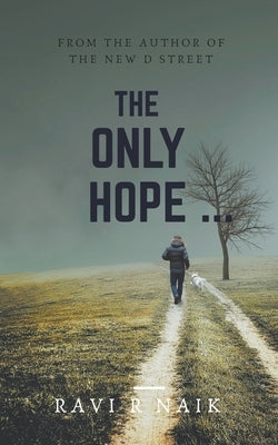 The Only Hope by Naik, Ravi R.