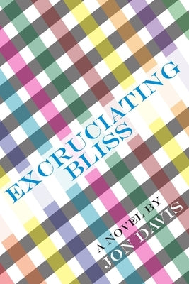 Excruciating Bliss by Davis, Jon