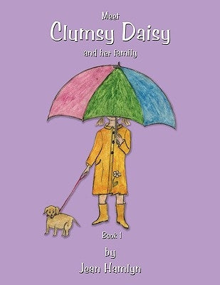 Clumsy Daisy: Meet Clumsy Daisy and Her Family by Hamlyn, Jean