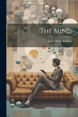 The Mind by Baldwin, James Mark