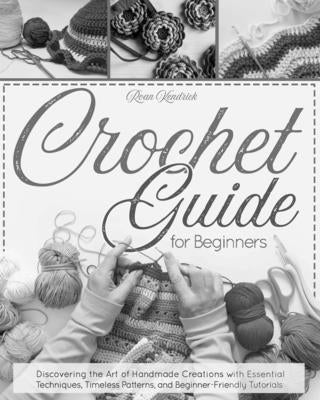 Crochet Guide for Beginners by Kendrick, Roan