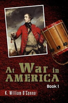 At War in America: Book 1 by O'Connor, K. William