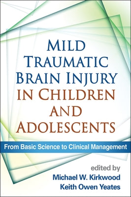 Mild Traumatic Brain Injury in Children and Adolescents: From Basic Science to Clinical Management by Kirkwood, Michael W.