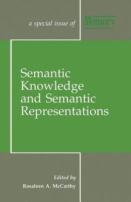 Semantic Knowledge and Semantic Representations: A Special Issue of Memory by McCarthy, Rosaleen A.