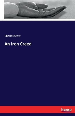 An Iron Creed by Stow, Charles