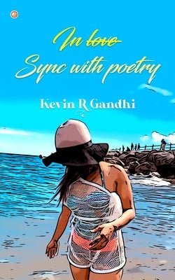 In sync with poetry! by Gandhi, Kevin R.