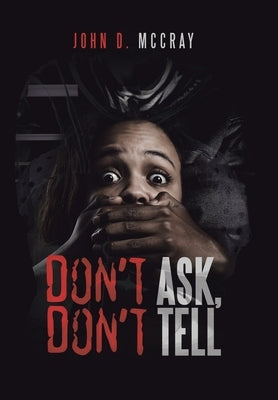 Don't Ask, Don't Tell by McCray, John D.