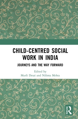 Child-Centred Social Work in India: Journeys and the Way Forward by Desai, Murli