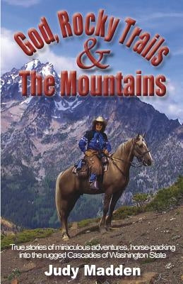 God, Rocky Trails & The Mountains by Madden, Judy