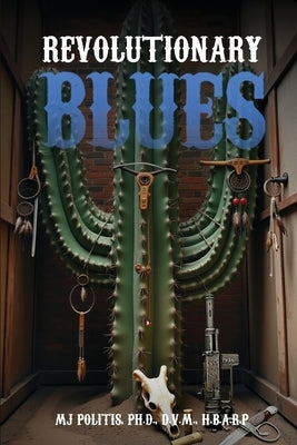 Revolutionary Blues by Politis, M. J.
