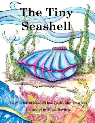 The Tiny Seashell by Patterson, Jessica May