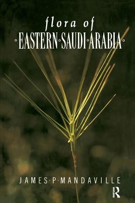 Flora of Eastern Saudi Arabia by Mandaville, James P.