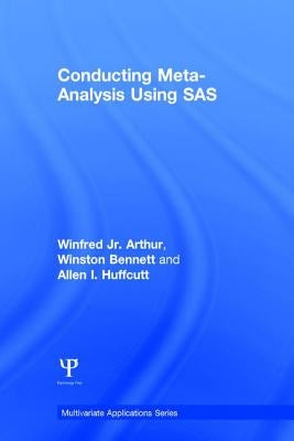 Conducting Meta-Analysis Using SAS by Arthur Jr, Winfred