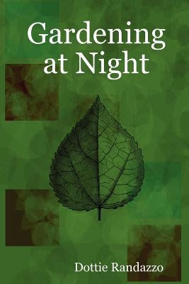Gardening at Night by Randazzo, Dottie