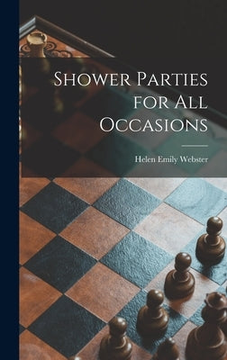 Shower Parties for All Occasions by Webster, Helen Emily 1907-