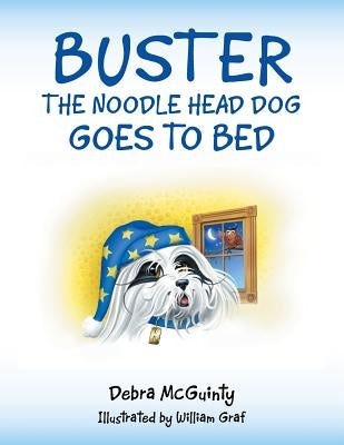 Buster the Noodle Head Dog Goes to Bed by McGuinty, Debra