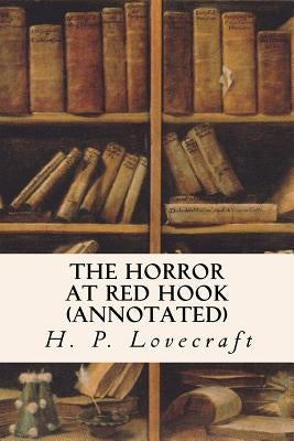 The Horror at Red Hook (annotated) by Lovecraft, H. P.