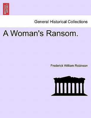 A Woman's Ransom. by Robinson, Frederick William