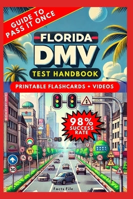 Florida DMV Test Handbook: Your Ultimate Guide to Passing with Confidence and Driving Safely by File, Facts